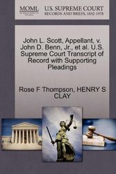 Cover Art for 9781270677000, John L. Scott, Appellant, V. John D. Benn, JR., et al. U.S. Supreme Court Transcript of Record with Supporting Pleadings by Rose F Thompson