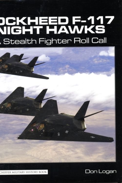Cover Art for 9780764332425, Lockheed F-117 Night Hawks by Don Logan