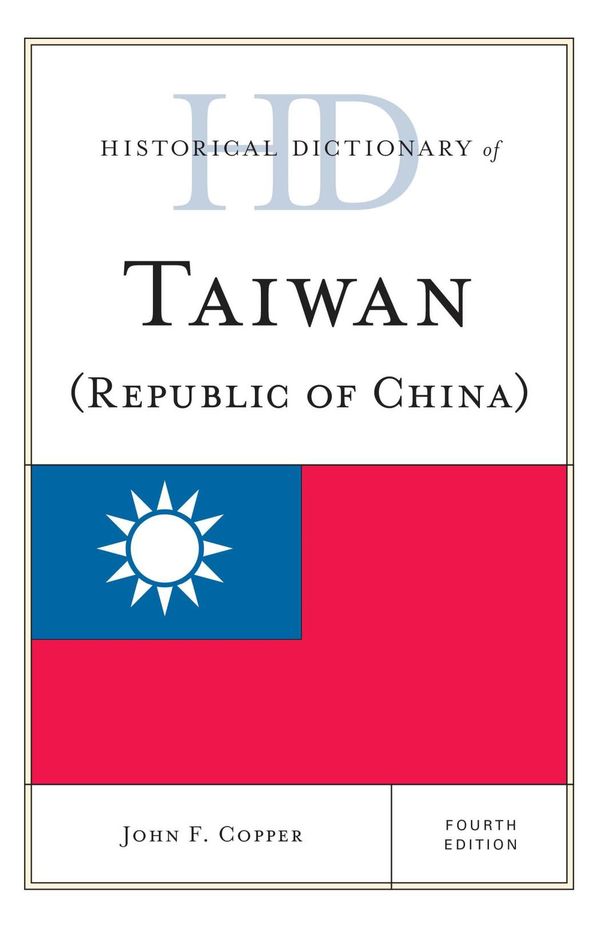 Cover Art for 9781442243071, Historical Dictionary of Taiwan (Republic of China) by John F. Copper