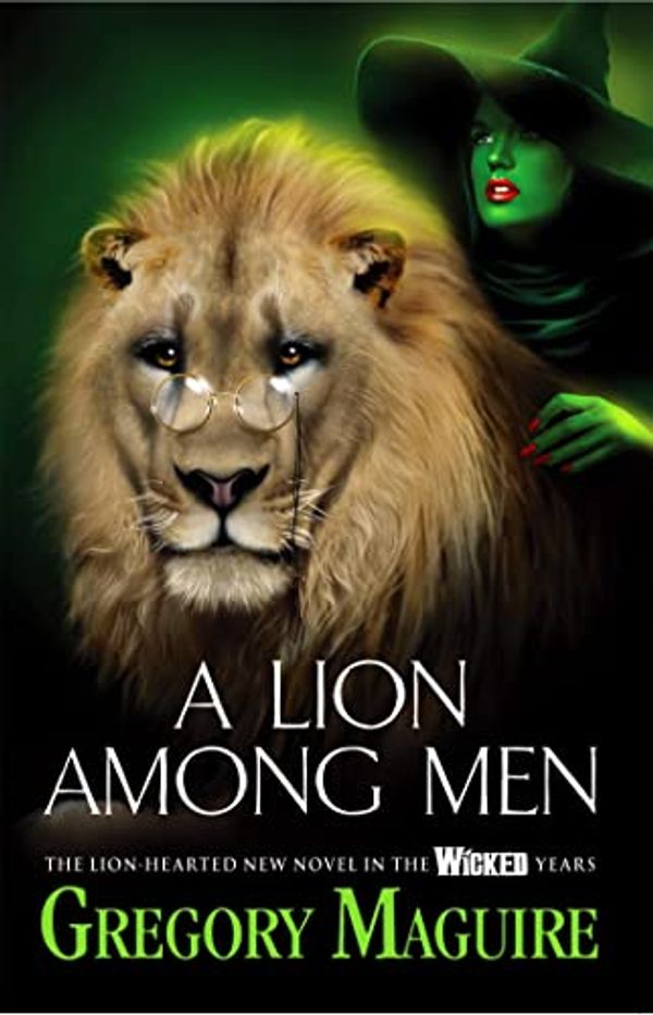 Cover Art for 8601300465272, A Lion Among Men by Gregory Maguire