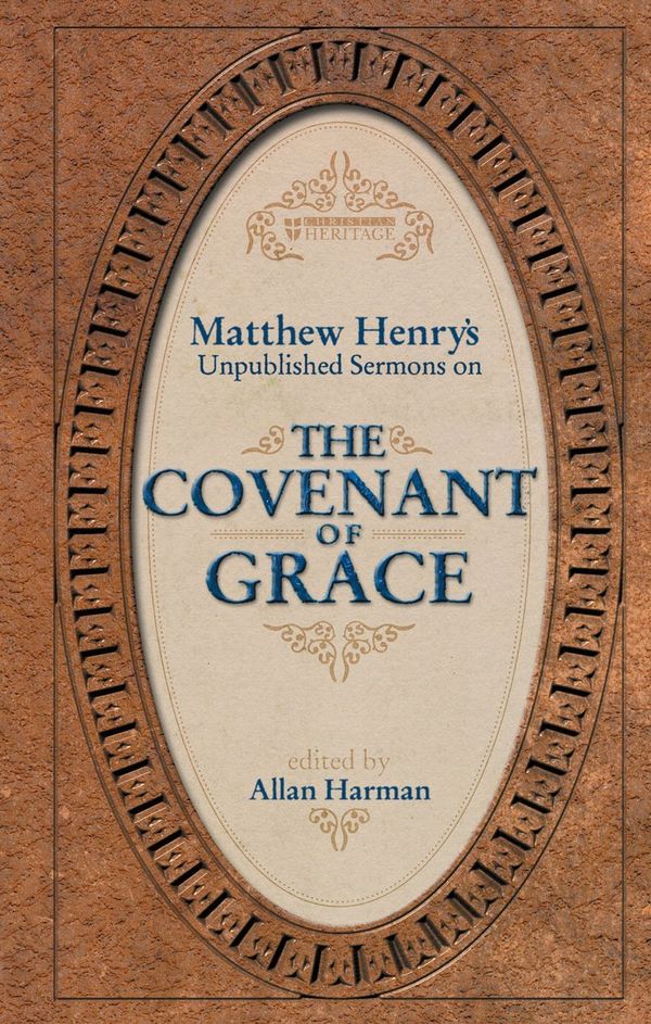 Cover Art for 9781857927962, Matthew Henry's Sermons on the Covenant of Grace by Matthew Henry