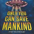 Cover Art for 9780060541859, Only You Can Save Mankind by Terry Pratchett