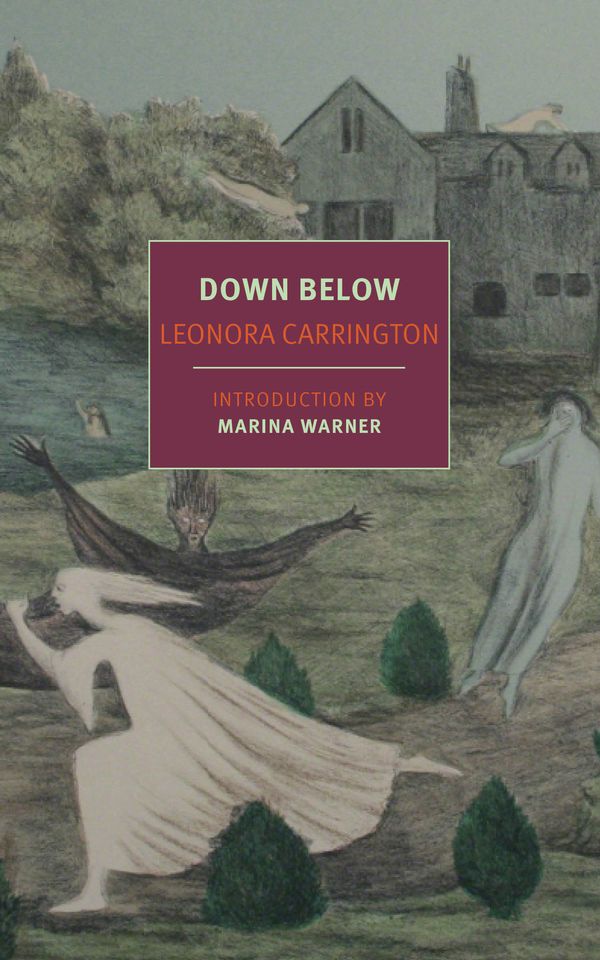 Cover Art for 9781681370606, Down Below (Nyrb Classics) by Leonora Carrington