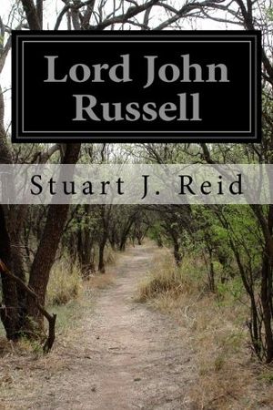 Cover Art for 9781500944780, Lord John Russell by Stuart J. Reid