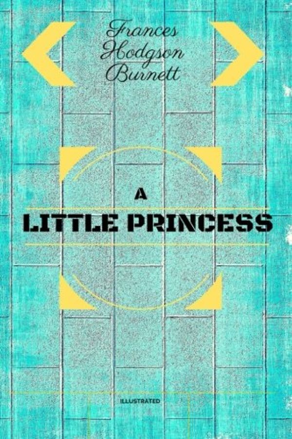 Cover Art for 9781533169242, A Little Princess: By Frances Hodgson Burnett - Illustrated by Frances Hodgson Burnett