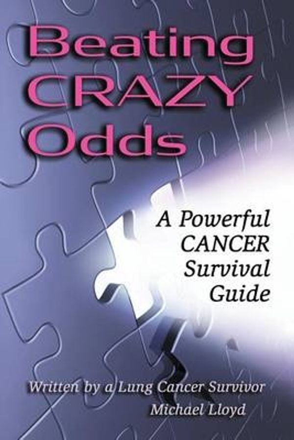 Cover Art for 9781500139131, Beating CRAZY Odds: A Powerful Cancer Survival Guide by Michael Lloyd