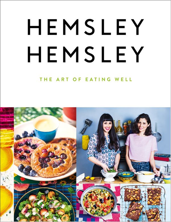 Cover Art for 9780091958329, Hemsley + Hemsley: The Art of Eating Well by Jasmine Hemsley, Melissa Hemsley