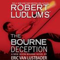 Cover Art for 0001607882396, The Bourne Deception by Eric Van Lustbader, Robert Ludlum
