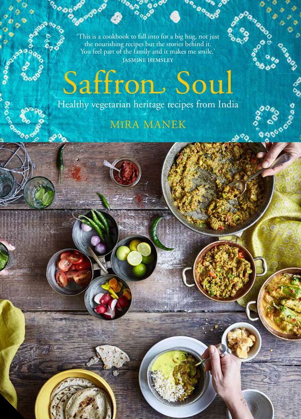 Cover Art for 9781911127185, Saffron SoulHealthy, Vegetarian Heritage Recipes from India by Mira Manek
