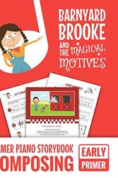Cover Art for 9798601904377, Barnyard Brooke And The Magical Motives: Primer Piano Storybook Composing - Early Primer by Andrea Dow, Trevor Dow