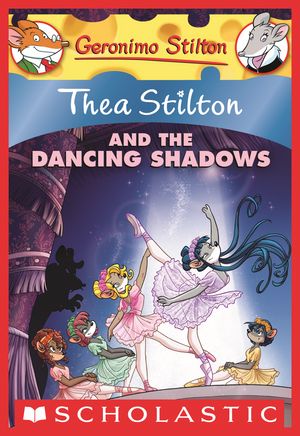 Cover Art for 9780545520539, Thea Stilton and the Dancing Shadows by Geronimo Stilton