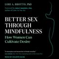 Cover Art for 9798200398935, Better Sex Through Mindfulness: How Women Can Cultivate Desire by Lori A. Brotto