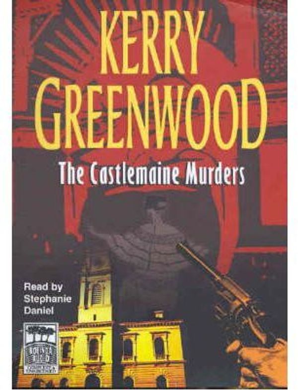 Cover Art for 9781740931939, The Castlemaine Murders by Kerry Greenwood, Stephanie Daniel