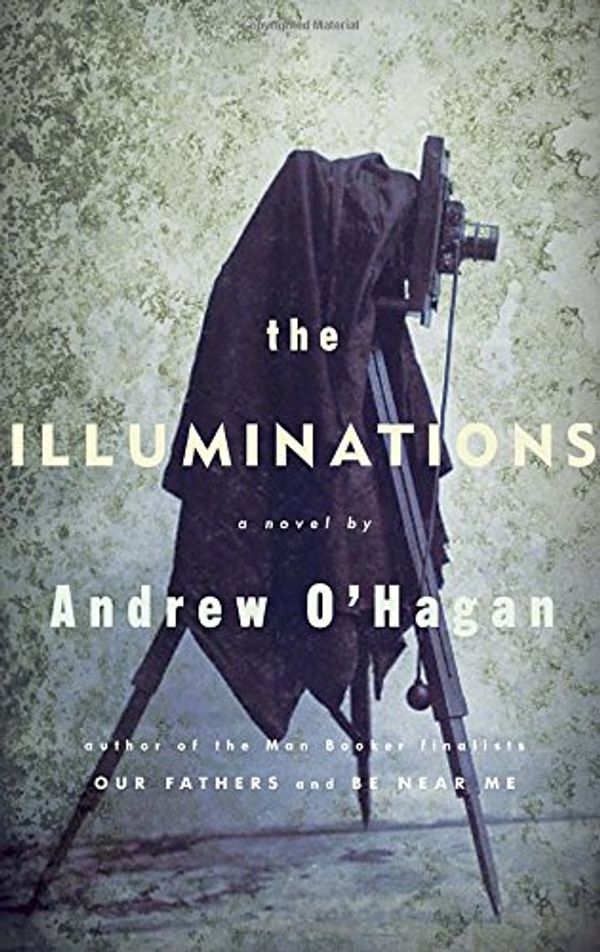 Cover Art for 9780374174569, The Illuminations by O'Hagan, Andrew