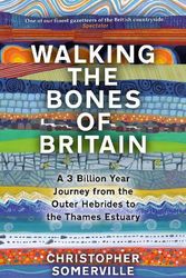 Cover Art for 9780857527110, Walking the Bones of Britain: A 3 Billion Year Journey from the Outer Hebrides to the Thames Estuary by Christopher Somerville