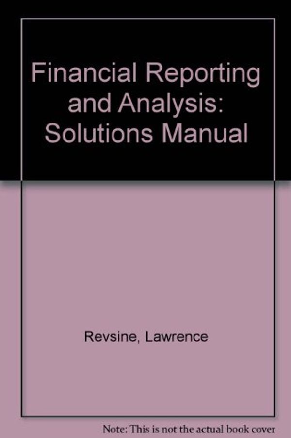 Cover Art for 9780130341068, Financial Reporting and Analysis: Solutions Manual by Lawrence Revsine