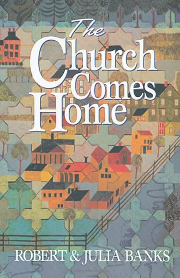 Cover Art for 9781565631793, The Church Comes Home by Robert Banks, Julia Banks