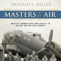 Cover Art for 9781455122264, Masters of the Air by Donald L. Miller
