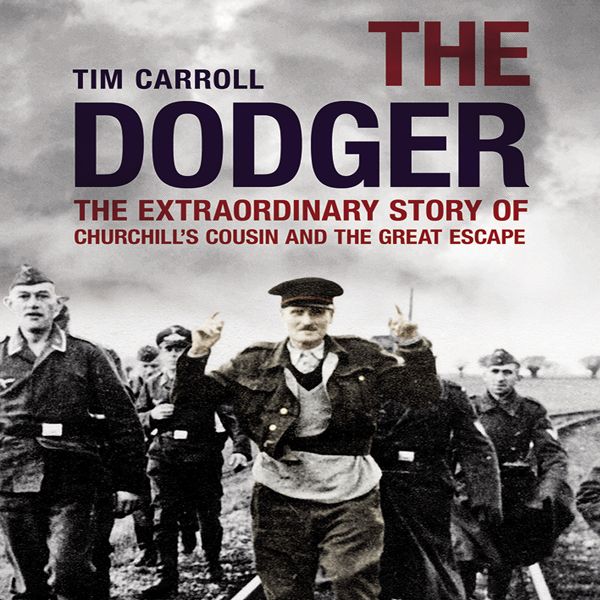 Cover Art for B00GBDXLGU, The Dodger: The Extraordinary Story of Churchill's Cousin and the Great Escape (Unabridged) by Unknown