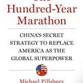 Cover Art for 9781250081346, The Hundred-Year Marathon: China's Secret Strategy to Replace America as the Global Superpower by Michael Pillsbury