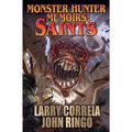 Cover Art for 9781481483070, Monster Hunter Memoirs: Saints by Larry Correia