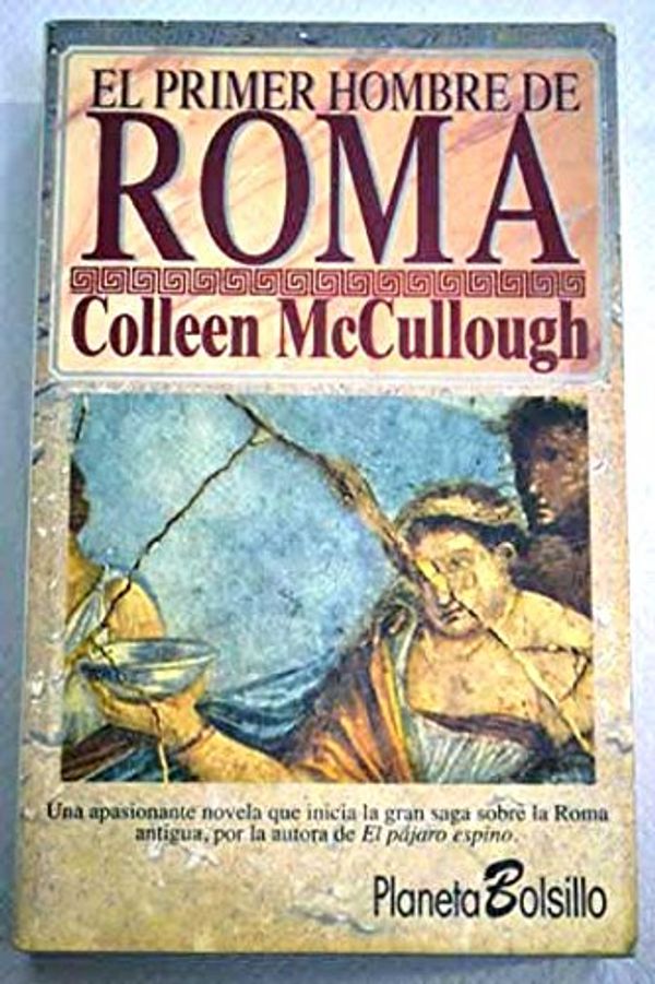 Cover Art for 9788408012054, El primer hombre de Roma by Coll McCULLOUGH