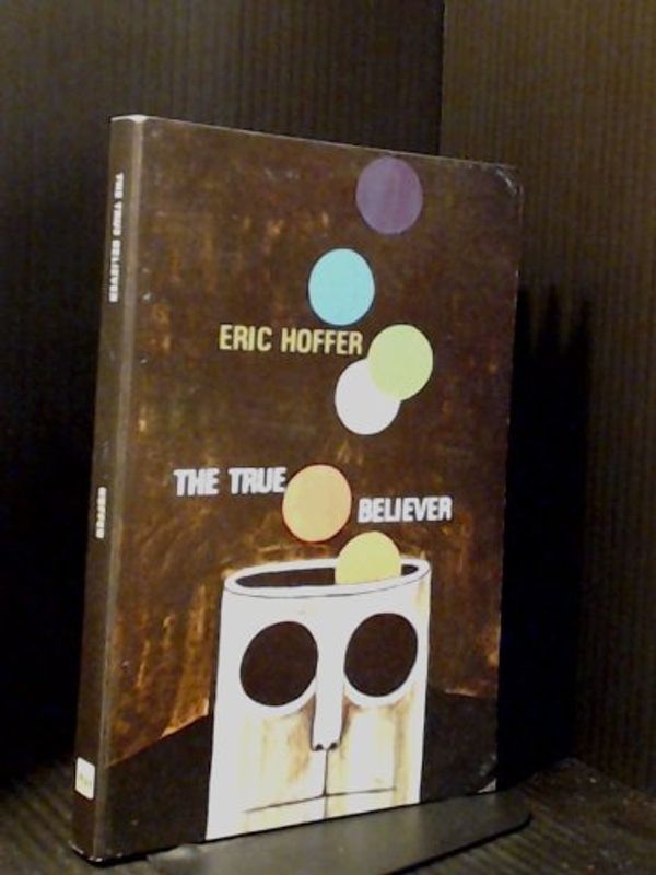 Cover Art for 9780809436026, The True Believer by Eric Hoffer