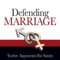 Cover Art for B00KWMKKUQ, Defending Marriage: Twelve Arguments for Sanity by Anthony Esolen