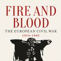 Cover Art for 9781784781361, Fire and Blood: The European Civil War, 1914-1945 by Enzo Traverso