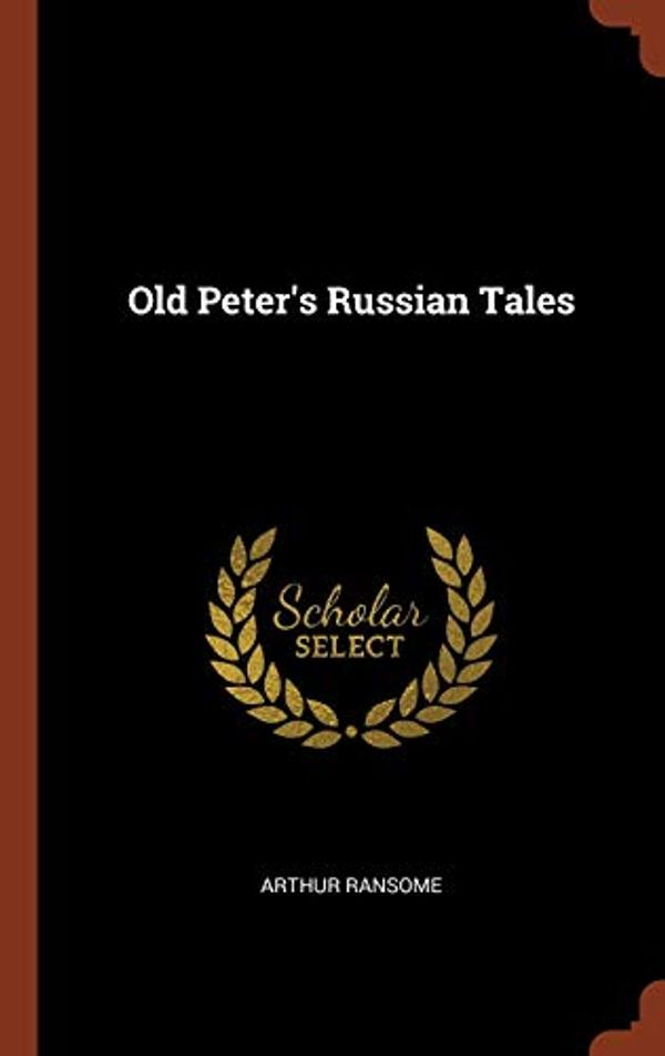 Cover Art for 9781374819887, Old Peter's Russian Tales by Arthur Ransome