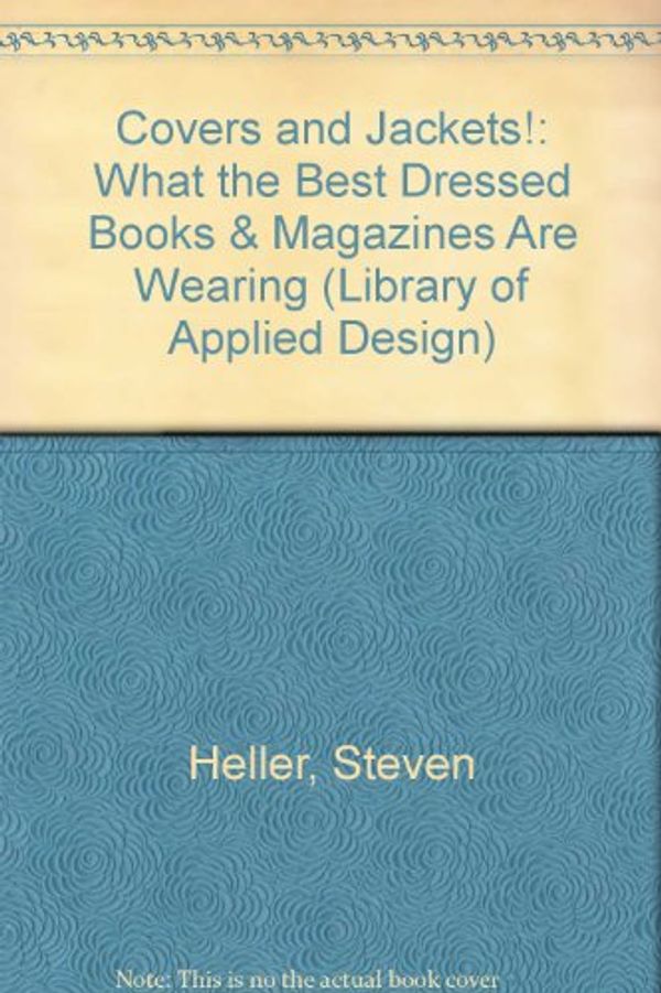 Cover Art for 9780866361958, Covers and Jackets!: What the Best Dressed Books & Magazines Are Wearing (Library of Applied Design) by Steven Heller