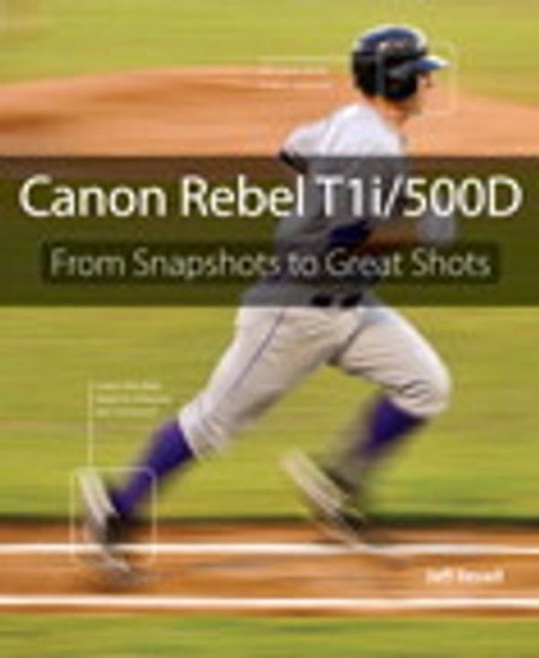 Cover Art for 9780321679123, Canon Rebel T1i/500D: From Snapshots to Great Shots by Jeff Revell