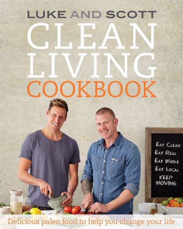 Cover Art for B00FRDB7E8, Clean Living Cookbook: Delicious paleo food to help you change your life (The Clean Living Series Book 3) by Luke Hines, Scott Gooding