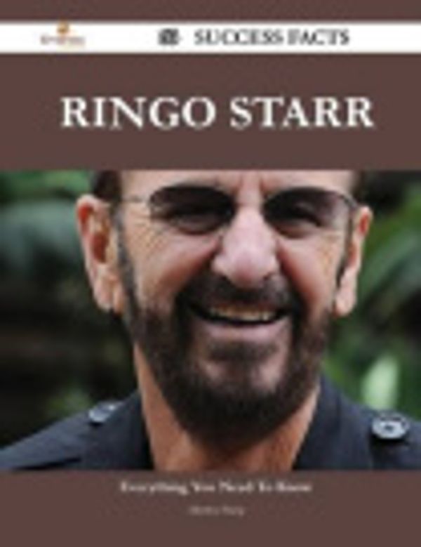 Cover Art for 9781488567247, Ringo Starr 63 Success Facts - Everything you need to know about Ringo Starr by Martha Sharp