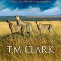 Cover Art for 9781743693100, Tears of the Cheetah by T.M. Clark