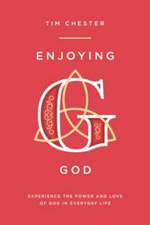 Cover Art for 9781784982812, Enjoying GodExperience the Power and Love of God in Everyda... by Tim Chester