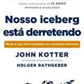 Cover Art for 9788546501076, Nosso Iceberg Esta Derretendo (Em Portugues do Brasil) by John Kotter e Holger Rathgeber