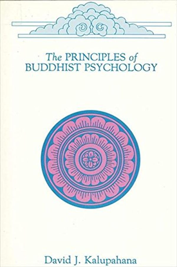 Cover Art for 9780887064036, The Principles of Buddhist Psychology (Buddhist Studies) by David J. Kalupahana