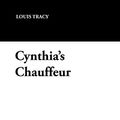 Cover Art for 9781434425898, Cynthia's Chauffeur by Louis Tracy