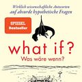 Cover Art for B00LL5EWIY, What if? Was wäre wenn?: Wirklich wissenschaftliche Antworten auf absurde hypothetische Fragen (German Edition) by Randall Munroe