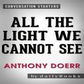 Cover Art for 9788834100400, All the Light We Cannot See: A Novel by Anthony Doerr Conversation Starters by dailyBooks