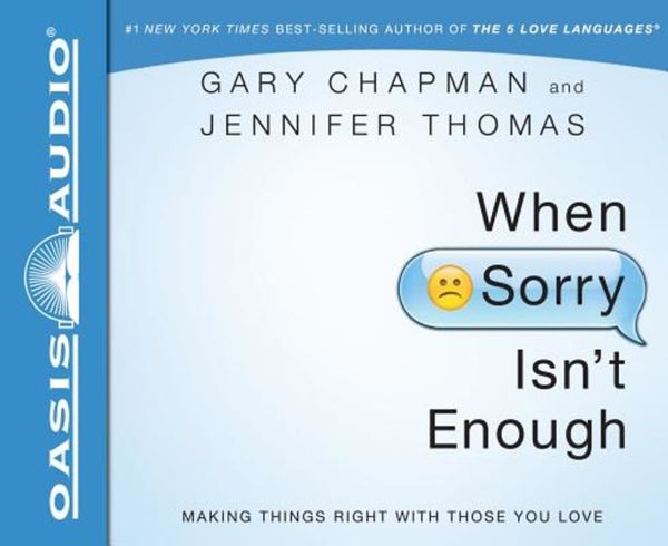 Cover Art for 9781613755532, When Sorry Isn’t Enough: Making Things Right with Those You Love by Gary Chapman