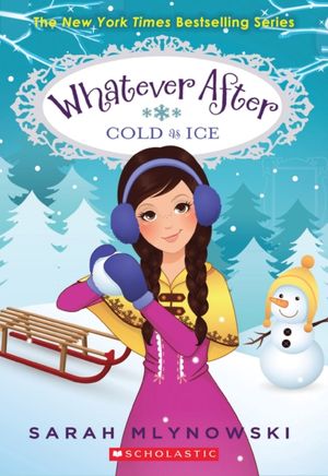 Cover Art for 9780545627368, Cold As Ice (Whatever After) by Sarah Mlynowski