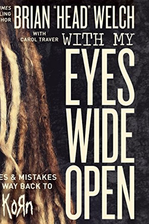 Cover Art for B01EAZ5EW4, With My Eyes Wide Open: Miracles and Mistakes on My Way Back to KoRn by Brian "Head" Welch