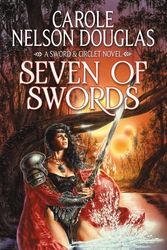Cover Art for 9780765369970, Seven of Swords by Carole Nelson Douglas