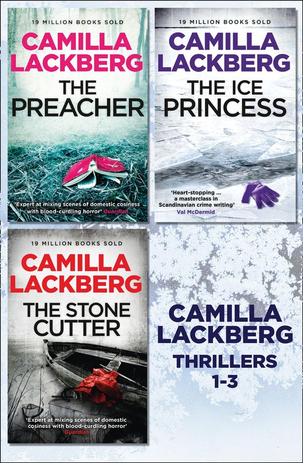 Cover Art for 9780007513314, Camilla Lackberg Crime Thrillers 1-3The Ice Princess, The Preacher, The Stonecutter by Camilla Läckberg