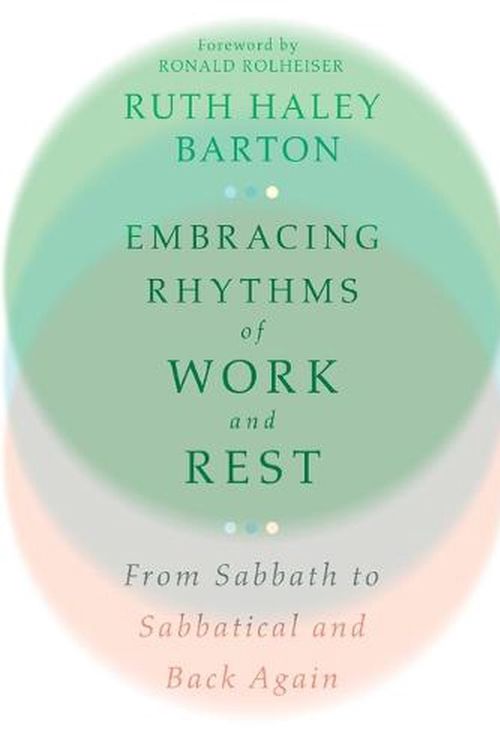Cover Art for 9781514002636, Embracing Rhythms of Work and Rest: From Sabbath to Sabbatical and Back Again by Ruth Haley Barton