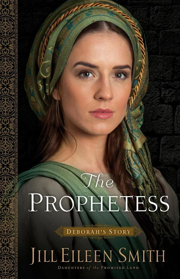 Cover Art for 9780800720353, The Prophetess: Deborah's Story (Daughters of the Promised Land) by Jill Eileen Smith