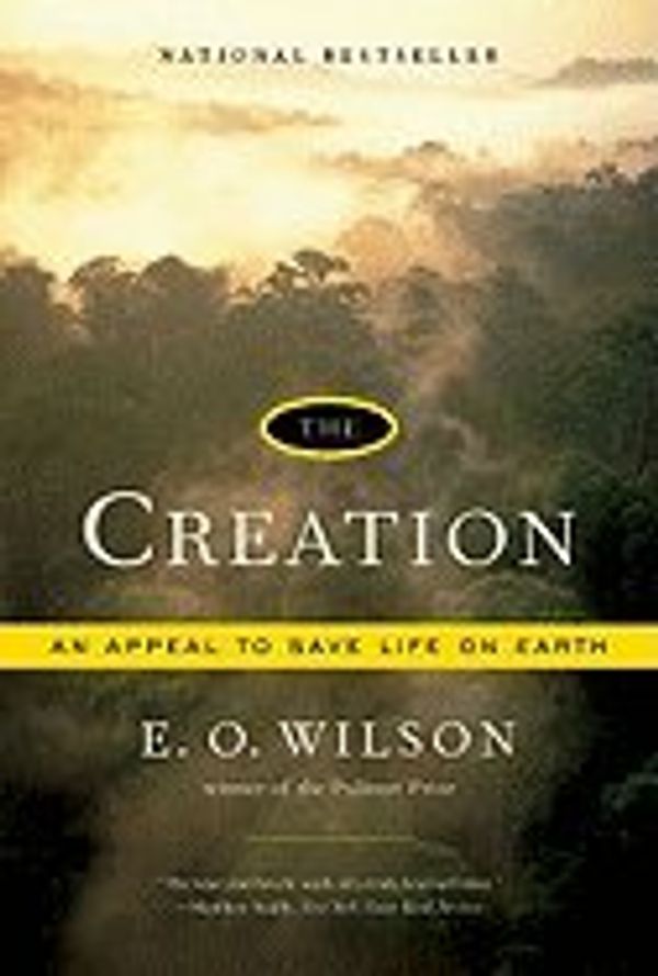 Cover Art for 9780739483756, The Creation: An Appeal to Save Life on Earth by E.O. Wilson