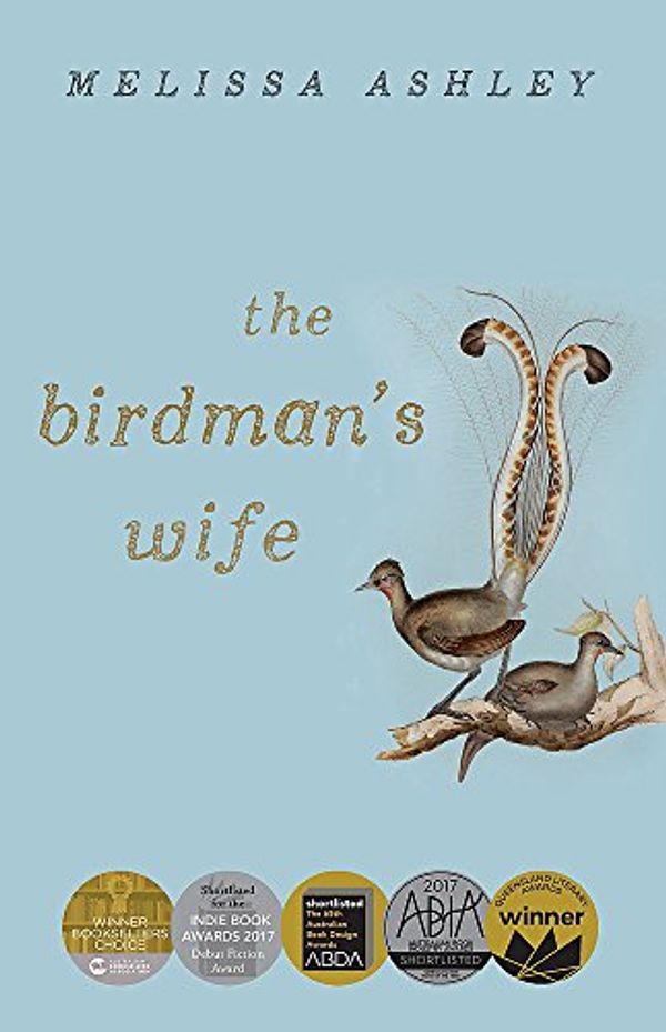 Cover Art for 9781925584387, The Birdman's Wife by Melissa Ashley